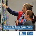 Cover: The Leeds Met Book of Student Futures - Leeds Met Press