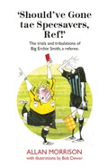 Cover: Should've Gone Tae Speavers, Ref! - Luath Press