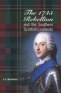 Cover: The 1745 Rebellion and the Southern Scottish Lowlands - Melrose Books