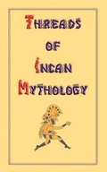 Cover: Threads of Incan Mythology - Abela Publishing