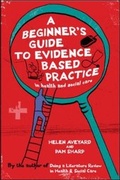 Cover: A Beginner's Guide to Evidence Based Practice in Health and Social Care - Open University Press