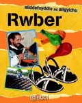 Cover: Cyfres Ailddefnyddio ac Ailgylchu: Rwber - Atebol