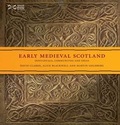 Cover: Early Medieval Scotland - NMSE - Publishing Ltd