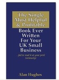 Cover: The Single Most Helpful and Profitable Book Ever Written for Your UK Small Business - The Book Refinery Ltd