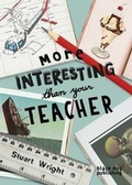 Cover: More Interesting Than Your Teacher - Black Dog Publishing London UK