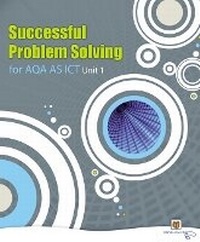 Enlarge image Cover: Successful Problem Solving for AQA AS Level ICT Unit 1 - Payne-Gallway Publishers