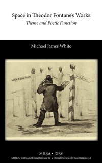 Enlarge image Cover: Space in Theodor Fontane's Works. Theme and Poetic Function - Modern Humanities Research Association