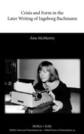 Cover: Crisis and Form in the Later Writing of Ingeborg Bachmann - Modern Humanities Research Association