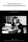 Cover: Crisis and Form in the Later Writing of Ingeborg Bachmann - Modern Humanities Research Association