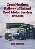 Cover: Great Northern Railway of Ireland Road Motor Services 1925-1958 - Venture Publications Ltd