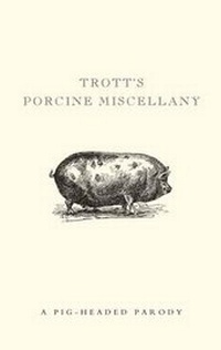 Abbildung von: Trott's Porcine Miscellany - Ivy Press