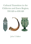 Cover: CULTURAL TRANSITION IN THE CHILTERNS AND ESSEX REGION, 350 AD TO 650 AD - University of Hertfordshire Press