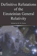 Cover: Definitive Refutations of the Einsteinian General Relativity - Cambridge International Science Publishing