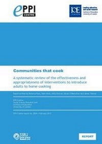 Enlarge image Cover: Communities That Cook. A Systematic Review of the Effectiveness and Appropriateness of Interventions to Introduce Adults to Home Cooking - Social Science Research Unit