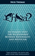 Cover: Eh Na? - An Inquiry into the Relationship Between Rationality and Mysticism - White Crane Publishing Ltd