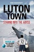 Cover: Luton Town: Staring into the Abyss - Desert Island Books Limited