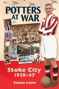 Cover: Potters at War; Stoke City 1939-1947 - Desert Island Books Limited