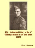 Cover: KT6 - An Informal History of the 6th (Thanet) Battalion of the Kent Home Guard - Michaels Bookshop