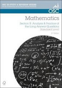 Enlarge image Cover: IB Mathematics: Analysis & Practice of the Long Answer Questions: Section B - OSC Publishing