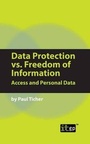 Cover: Data Protection Vs Freedom of Information - IT Governance Publishing