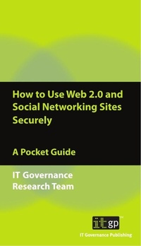Abbildung von: How to Use Web 2.0 and Social Networking Sites Securely - IT Governance Publishing