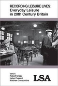 Cover: Recording Leisure Lives - Everyday Leisure in 20th Century Britain - Leisure Studies Association