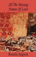 Cover: All The Missing Names Of Love - Indigo Dreams Publishing