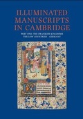 Cover: Illuminated Manuscripts in Cambridge: Frankish Kingdoms, the Low Countries and Germany Pt. 1 - Harvey Miller Publishers