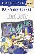 Cover: Cyfres Robotiaid ac Ati: Harri Hwfer - Gwasg y Bwthyn