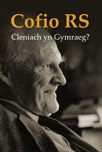 Enlarge image Cover: Cofio R. S. - Cleniach yn Gymraeg? - Gwasg y Bwthyn