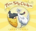 Cover: Three Silly Chickens - Hogs Back Books Ltd