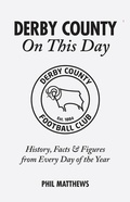 Cover: Derby County On This Day - Pitch Publishing Ltd