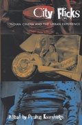 Cover: City Flicks - Indian Cinema and the Urban Experience - Seagull Books London Ltd