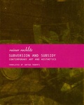 Cover: Subversion and Subsidy - Contemporary Art and Aesthetics - Seagull Books London Ltd