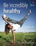 Cover: Be incredibly healthy - Infinite Ideas