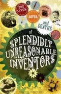 Cover: The Lives, Loves and Deaths of Splendidly Unreasonable Inventors - Infinite Ideas