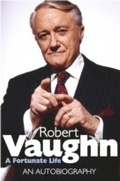Cover: Robert Vaughn: A Fortunate Life - JR Books Ltd