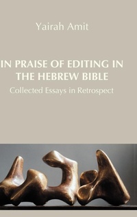 Enlarge image Cover: In Praise of Editing in the Hebrew Bible - Sheffield Phoenix Press