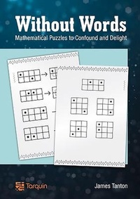Enlarge image Cover: Without Words: Mathematical Puzzles to Confound and Delight - Tarquin Publications