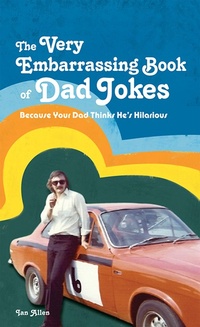 Enlarge image Cover: The VERY Embarrassing Book of Dad Jokes - Portico
