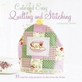 Cover: Cute and Easy Quilting and Stitching - CICO Books