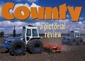 Cover: County, a Pictorial Review - Old Pond Publishing Ltd