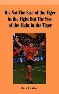 Abbildung von: It's Not the Size of the Tiger in the Fight But the Size of the Fight in the Tiger - Grosvenor House Publishing Ltd