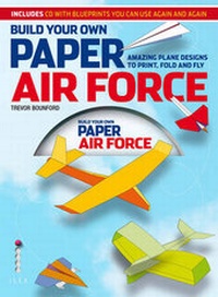 Abbildung von: Build Your Own Paper Air Force: Amazing Plane Designs to Print, Fold and Fly - Ilex