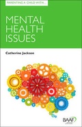 Cover: Parenting a Child with Mental Health Issues - British Association for Adoption and Fostering (BAAF)