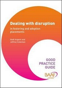 Enlarge image Cover: Dealing with Disruption in Fostering and Adoption - British Association for Adoption and Fostering (BAAF)
