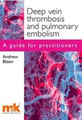 Cover: Deep Vein Thrombosis and Pulmonary Embolism: A Guide for Practitioners - M&K Update Ltd