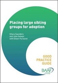 Cover: Placing Large Sibling Groups for Adoption - British Association for Adoption and Fostering (BAAF)
