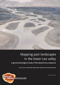 Cover: Mapping Past Landscapes in the Lower Lea Valley - Museum of London Archaeology Service