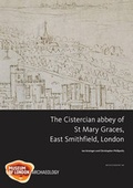 Cover: The Cistercian abbey of St Mary Graces, East Smithfield, London - Museum of London Archaeology Service